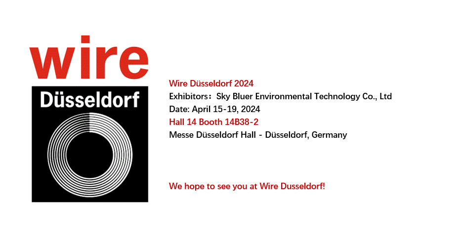 Presenting Our Products at Wire Düsseldorf 2024 April 15th to 19th